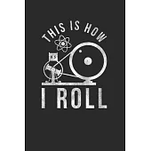 This Is How I Roll: Blank Lined Notebook (6