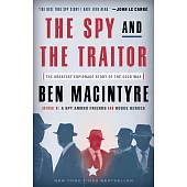 The Spy and the Traitor: The Greatest Espionage Story of the Cold War