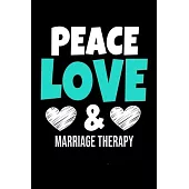 Peace Love & Marriage Therapy: Blank Lined Journal Gift For Marriage Therapist