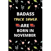 Badass Truck Driver Are Born in November: Gift for truck driver birthday or friends close one.truck driver journal notebook dotted line
