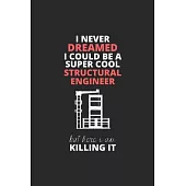 I Never Dreamed I Could Be A Super Cool Structural Engineer But Here I Am Killing It