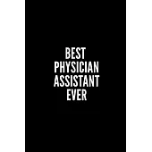 Best Physician Assistant: 6x9 Lined Notebook/Journal/Diary, 100 pages, Sarcastic, Humor Journal, original gift For Women/Men/Coworkers/Classmate