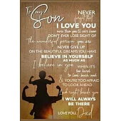Dad To My Son I Love Believe In Yourself As Much As Lined Notebook Journal, 100 Pages (6 x 9 Inches) Blank Ruled Writing Journal With Inspirational Qu