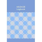 Mileage Logbook: Keeping Tabs on Your Mileage For Work and Private: Vehicle Mileage Journal: Gas and Mileage Tracker Book