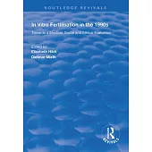 In Vitro Fertilisation in the 1990s: Towards a Medical, Social and Ethical Evaluation
