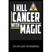 I Kill Cancer With Magic: Checklist Paper To Do & Dot Grid Matrix To Do Journal, Daily To Do Pad, To Do List Task, Agenda Notepad Daily Work Tas