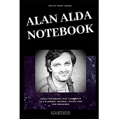 Alan Alda Notebook: Great Notebook for School or as a Diary, Lined With More than 100 Pages. Notebook that can serve as a Planner, Journal