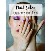 Nail Salon Appointment Book: Scheduling Template Management Clients Record Tracking Log Book Matte Cover Sizes 8.5 X 11 Inches 21.59 X 27.94 Centim