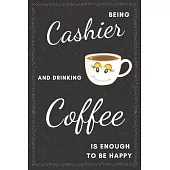 Cashier & Drinking Coffee Notebook: Funny Gifts Ideas for Men/Women on Birthday Retirement or Christmas - Humorous Lined Journal to Writing