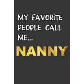 My Favorite People Call Me...NANNY: Nanny Gifts, Best Nanny Journal Notebook