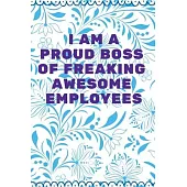 I am a Proud Boss of Freaking Awesome Employees: Journal - Pink Diary, Planner, Gratitude, Writing, Travel, Goal, Bullet Notebook - 6x9 120 pages