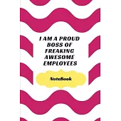 I am a Proud Boss of Freaking Awesome Employees: Journal - Pink Diary, Planner, Gratitude, Writing, Travel, Goal, Bullet Notebook - 6x9 120 pages