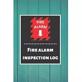 Fire alarm inspection log: Fire Alarm Journal- Fire Register Log Book - Fire Alarm Service & Inspection Book- Fire Safety Register - Fire Inciden