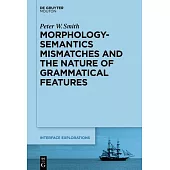 Morphology-Semantics Mismatches and the Nature of Grammatical Features