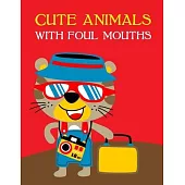 Cute Animals With Foul Mouths: coloring pages with funny images to Relief Stress for kids and adults