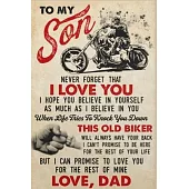 Old Biker Dad To My Son Never Forget That I Love You Lined Notebook Journal, 100 Pages (6 x 9 Inches) Blank Ruled Writing Journal With Inspirational Q