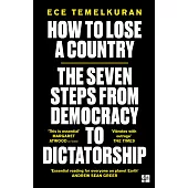 How to Lose a Country: The 7 Steps from Democracy to Dictatorship