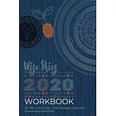 Wise Skies Workbook 2020: Plan your way through the Astrology and Numerology of 2020