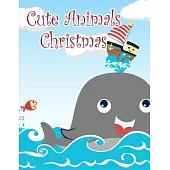 Cute Animals Christmas: Baby Funny Animals and Pets Coloring Pages for boys, girls, Children