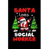 Santa loves social worker: Social Worker Notebook journal Diary Cute funny humorous blank lined notebook Gift for student school college ruled gr