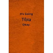 It’’s Going Tibia Okay: Lined Journal Medical Notebook To Write in