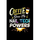 Coffee gives me nail tech powers: Nail Technician Notebook journal Diary Cute funny humorous blank lined notebook Gift for student school college rule