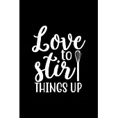 Love To Stir Things Up: 100 Pages 6’’’’ x 9’’’’ Recipe Log Book Tracker - Best Gift For Cooking Lover