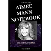 Aimee Mann Notebook: Great Notebook for School or as a Diary, Lined With More than 100 Pages. Notebook that can serve as a Planner, Journal