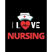 I Love Nursing: Journal and Notebook for Nurse - Lined Journal Pages, Perfect for Journal, Writing and Notes