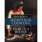 Mary Bohlen’’s Heritage Cooking Inspired by Rebecca Booone