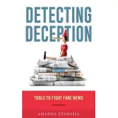 Detecting Deception: Tools to Fight Fake News