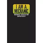 I Am A Mechanic Wanna Touch My Dipstick?: Mechanic Vehicle Maintenance Log