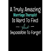 A Truly Amazing Marriage Therapist Is Hard To Find And Impossible To Forget: Dot Grid Page Notebook: Gift For Marriage Therapist