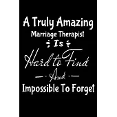 A Truly Amazing Marriage Therapist Is Hard To Find And Impossible To Forget: Dot Grid Page Notebook: Gift For Marriage Therapist