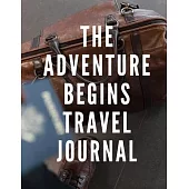 The Adventure Begins Travel Journal: Let’’s Go Travel Travel Journal Book Log Record Tracker for Writing, Doodles, Rating, Adventure Journal, Vacation