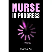 Nurse in Progress Please Wait: lined notebook - Simple and elegant - 120 pages - high quality cover