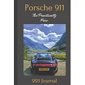 Porsche 911: The Practically Free Journal: The Definitive Porsche 993 Record Log Book. Track Your Service, Maintenance, Repairs, Mi