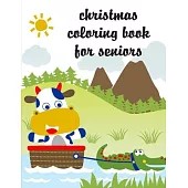 Christmas Coloring Book For Seniors: The Coloring Pages for Easy and Funny Learning for Toddlers and Preschool Kids