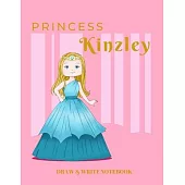 Princess Kinzley Draw & Write Notebook: With Picture Space and Dashed Mid-line for Early Learner Girls. Personalized with Name