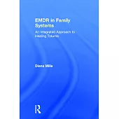 Emdr in Family Systems: An Integrated Approach to Healing Trauma