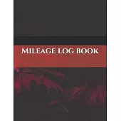 Mileage log book: Vehicle Mileage Journal - Mileage Log for Taxes - Tax Accounting - Auto Mileage - Gas Mileage - Mileage Journal Tracke