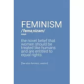 Feminism Definition Notebook: Blank Lined Journal (Best Feminist Gift): 6 x 9 inches // 120 Lined Blank Pages // College Ruled