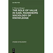 The Role of Value in Karl Mannheims Sociology of Knowledge