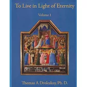 To Live in the Light of Eternity, Volume 1
