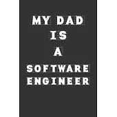 My Dad Is a Software engineer: Lined Notebook / Journal Gift, 120 Pages, 6x9, Soft Cover, Matte Finish