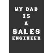 My Dad Is a Sales engineer: Lined Notebook / Journal Gift, 120 Pages, 6x9, Soft Cover, Matte Finish