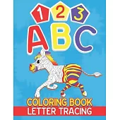 123 ABC Coloring Book Letter Tracing: A Coloring & Tracing Book with Big Activity Workbook for All Preschool Kids Aged 4-8 (US Edition)