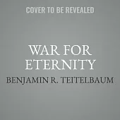 War for Eternity Lib/E: Inside Bannon’’s Far-Right Circle of Global Powerbrokers