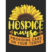 Hospice Nurse Providing Care On Your Terms: Hospice Nurse 2020 Weekly Planner (Jan 2020 to Dec 2020), Paperback 8.5 x 11, Calendar Schedule Organizer