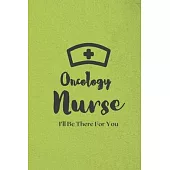 Oncology Nurse: Oncology Nurse Journal - Oncology Nurse Gift - Nurse Appreciation Notebook - Oncology Student Nurse Gift - College Rul